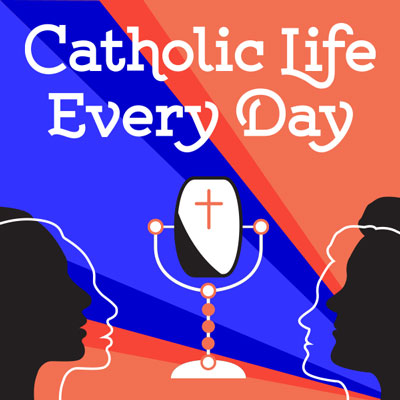 Catholic Life Every Day – Podcast – Diocesan