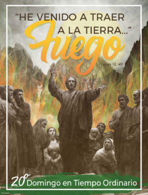 Ordinary Time - Week 20 - Set the world on fire - Spanish