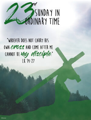 Ordinary Time - Week 23 -Whoever Does not carry