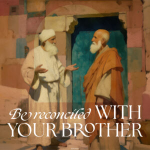 Be Reconciled With Your Brother Square