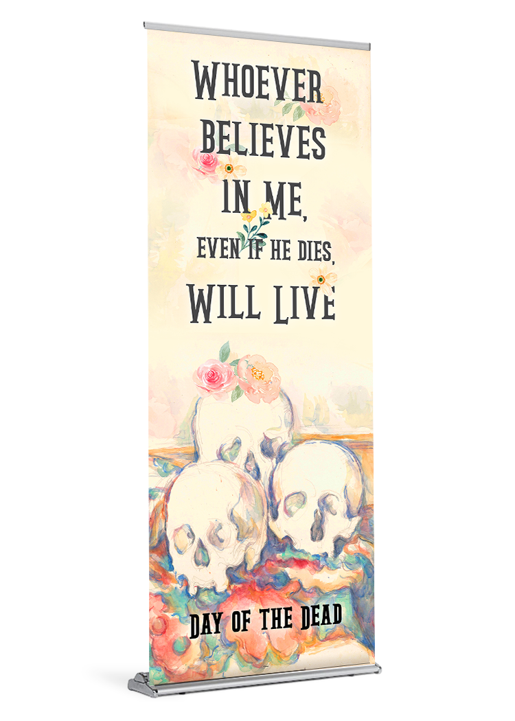 Day of the Dead <br>Whoever Believes in Me <br>Banner