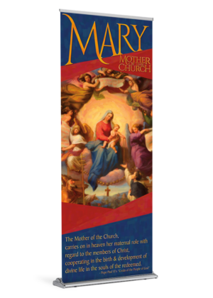 Her Maternal Role Continues... <br>Mary Mother of the Church <br>Banner
