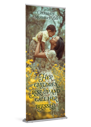 Her Children Rise Up<br>Mother's Day Banner
